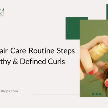 Curly Hair Care Routine: Steps for Healthy & Defined Curls